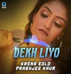 Dekh Liyo - Krsna Solo Ft. Prabhjee Kaur