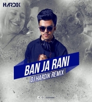 Ban Ja Rani (Remix)- DJ Hardik by Hardik Hirani