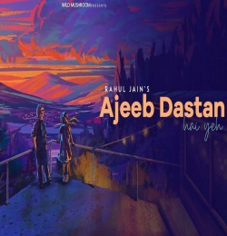 Ajeeb Dastan (Unplugged Saturday) - Rahul Jain