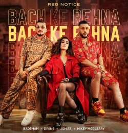 Bach Ke Rehna (Red Notice) - Badshah