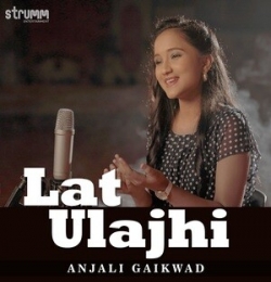 Lat Ulajhi - Anjali Gaikwad
