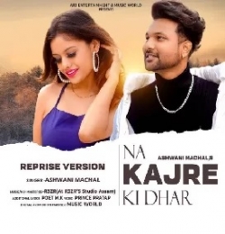 Na Kajre Ki Dhar (Reprise Version) - Ashwani Machal