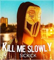 Sickick - Kill Me Slowly