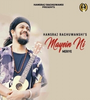 Mayein Ni Meriye - Hansraj Raghuwanshi