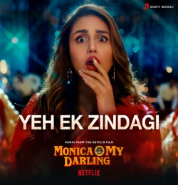 Yeh Ek Zindagi - Monica O My Darling