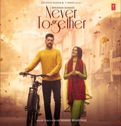 Never Together - Manan Bhardwaj