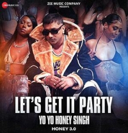 Lets Get It Party - Yo Yo Honey Singh