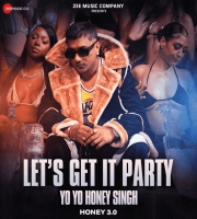 Yo Yo Honey Singh - Let s Get It Party - Honey 3.0 