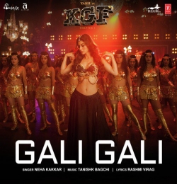 Gali Gali Full Song KGF - Neha Kakkar - Mouni Roy -Tanishk Bagchi