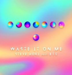 Waste It On Me feat. BTS - Steve Aoki
